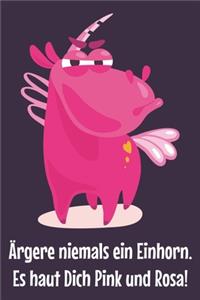 Ärgere niemals ein Einhorn. Es haut Dich Pink und Rosa!