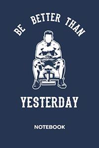 Be Better Than Yesterday NOTEBOOK