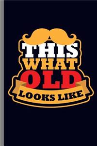 This what old Looks like