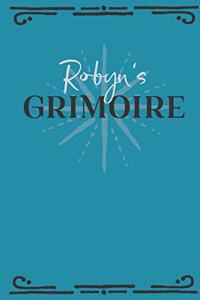 Robyn's Grimoire: Personalized Grimoire Notebook (6 x 9 inch) with 162 pages inside, half journal pages and half spell pages.