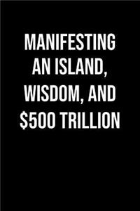 Manifesting An Island Wisdom And 500 Trillion