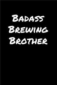 Badass Brewing Brother