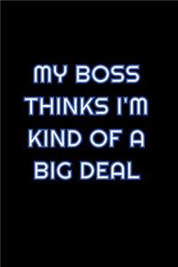 My Boss Thinks I'm Kind Of A Big Deal