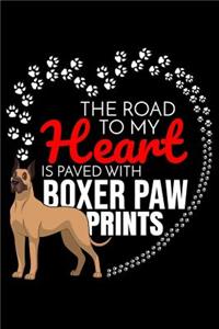 The Road To My Heart Is Paved With Boxer Paw Prints