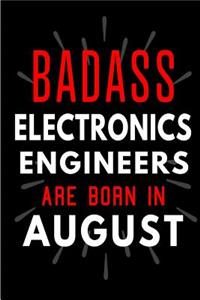 Badass Electronics Engineers Are Born In August