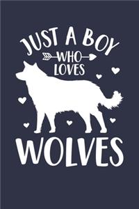 Wolf Journal - Just A Boy Who Loves Wolves Notebook - Gift for Wolf Lovers