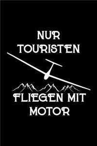 Notizbuch Nur Touristen fliegen mit Motor