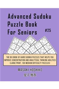 Advanced Sudoku Puzzle Book For Seniors #25