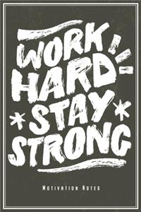 Work Hard Stay Strong - Motivation Notes
