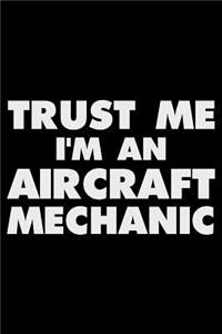 Trust Me I'm an Aircraft Mechanic