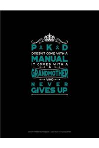 Pkd Doesn't Come with a Manual It Comes with a Grandmother Who Never Gives Up