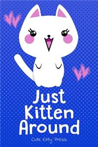 Funny Cat Lover Journal Just Kitten Around