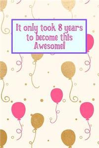 It Only Took 8 Years to Become This Awesome!