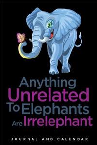 Anything Unrelated to Elephants Are Irrelephant