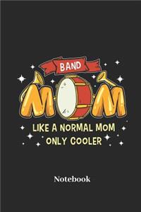 Band Mom Like a Normal Mom Only Cooler Notebook