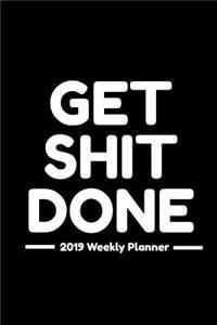 Get Shit Done 2019 Weekly Planner