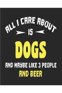 All I Care About is Dogs and Maybe Like 3 People and Beer
