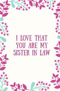 I Love That You Are My Sister-In-Law Journal