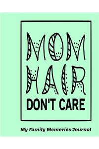 Mom Hair Don't Care My Family Memories Journal