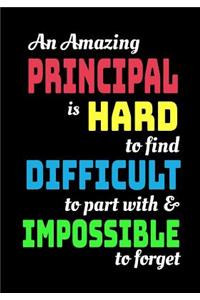 An Amazing Principal Is Hard To Find Difficult To Part With & Impossible To Forget