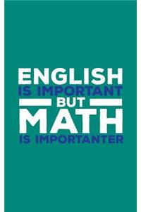 English Is Important But Math Is Importanter