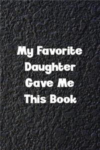 My Favorite Daughter Gave Me This Book