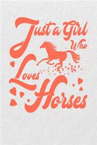 Just A Girl Who Loves Horses