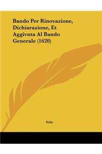Bando Per Rinovazione, Dichiarazione, Et Aggivnta Al Bando Generale (1620)
