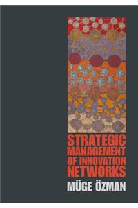 Strategic Management of Innovation Networks