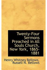 Twenty-Four Sermons Preached in All Souls Church, New York, 1865-1881