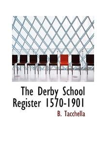 The Derby School Register 1570-1901