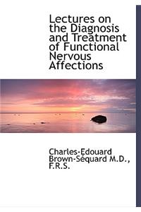 Lectures on the Diagnosis and Treatment of Functional Nervous Affections