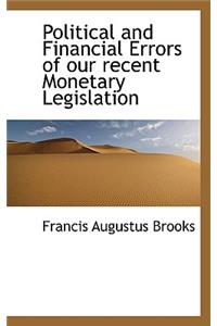 Political and Financial Errors of Our Recent Monetary Legislation