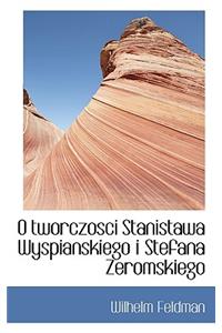 O Tworczosci Stanistawa Wyspianskiego I Stefana Zeromskiego