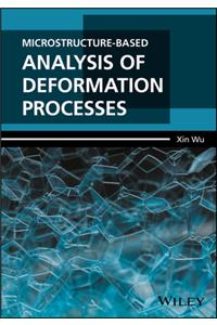 Microstructure-Based Analysis of Deformation Processes