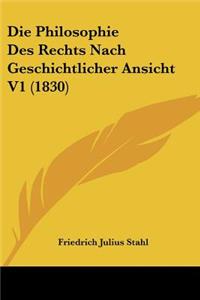 Philosophie Des Rechts Nach Geschichtlicher Ansicht V1 (1830)