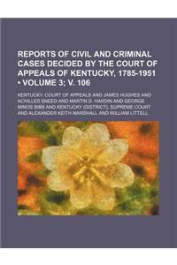 Reports of Civil and Criminal Cases Decided by the Court of Appeals of Kentucky, 1785-1951 (Volume 3; V. 106)
