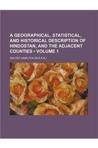 A Geographical, Statistical, and Historical Description of Hindostan, and the Adjacent Counties (Volume 1)
