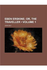 Eben Erskine (Volume 1); Or, the Traveller