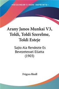 Arany Janos Munkai V3, Toldi, Toldi Szerelme, Toldi Esteje