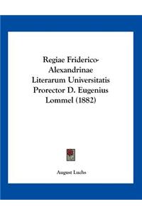 Regiae Friderico-Alexandrinae Literarum Universitatis Prorector D. Eugenius Lommel (1882)