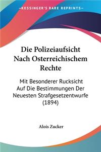 Polizeiaufsicht Nach Osterreichischem Rechte: Mit Besonderer Rucksicht Auf Die Bestimmungen Der Neuesten Strafgesetzentwurfe (1894)