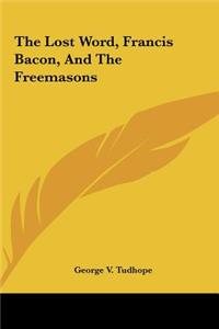 The Lost Word, Francis Bacon, and the Freemasons