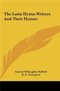 The Latin Hymn-Writers and Their Hymns