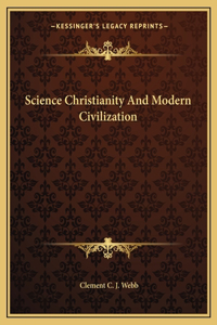 Science Christianity and Modern Civilization