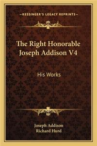 Right Honorable Joseph Addison V4: His Works