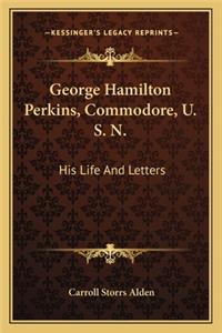 George Hamilton Perkins, Commodore, U. S. N.