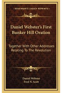 Daniel Webster's First Bunker Hill Oration