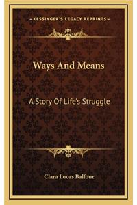 Ways And Means: A Story Of Life's Struggle