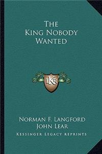 The King Nobody Wanted